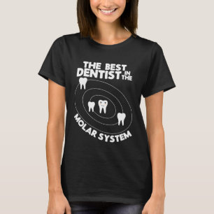 Best Dentist In The Molar System Design - Funny To T-Shirt