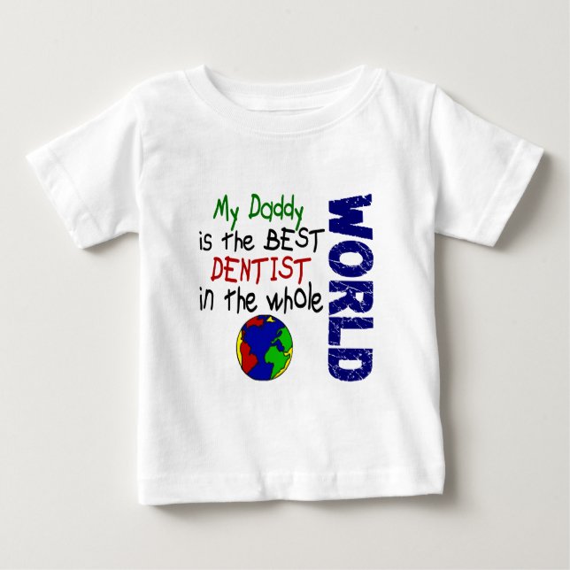 Best Dentist In World 2 (Daddy) Baby T-Shirt (Front)
