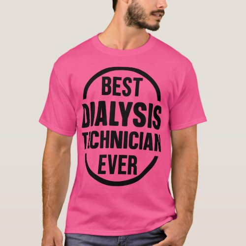 Best Dialysis Technician Ever 1 T_Shirt