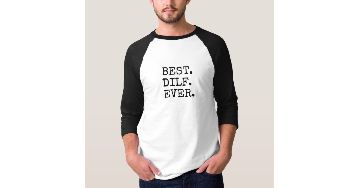 Best Dilf Ever T Shirt Zazzle