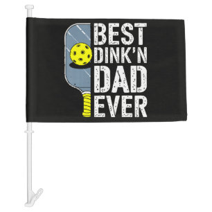 Best Dink'N Dad Ever Pickleball Car Flag