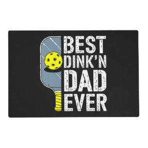 Best Dink'N Dad Ever Pickleball Placemat