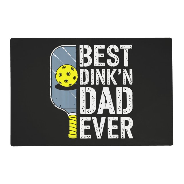 Best Dink'N Dad Ever Pickleball Placemat (Front)
