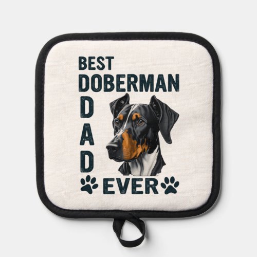 Best Doberman Dad Ever   Pot Holder