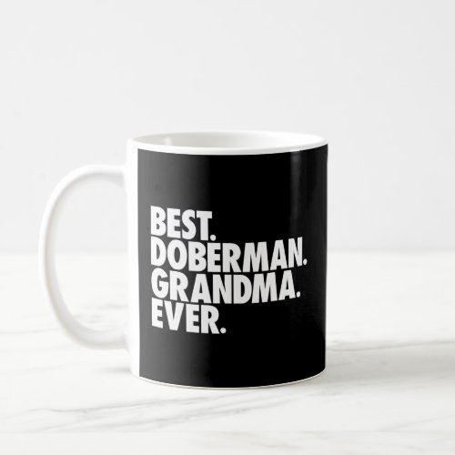 Best Doberman Grandma Ever  Dog Grandmother  Coffee Mug