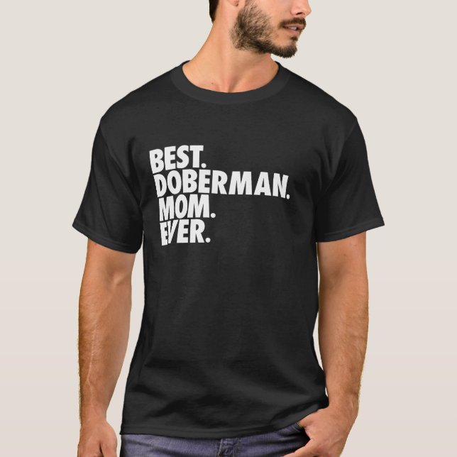 Best Doberman Mom Ever Dog Mother Gift T-Shirt (Front)
