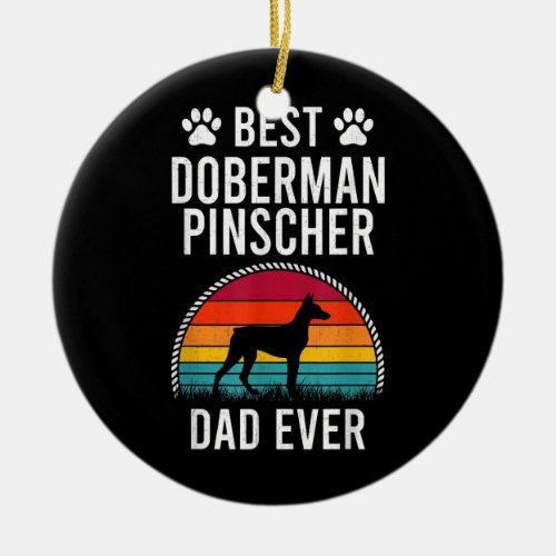 Best Doberman Pinscher DAD Ever Dog Lover  Ceramic Ornament