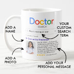 Best Doctor Ever Search With Photo & Message Coffee Mug<br><div class="desc">This personalized "Doctor Search" mug is the perfect gift for medical professionals who deserve recognition for their exceptional care and expertise, and medical school graduates. Designed to look like a search engine result page, this mug allows for complete customization to celebrate your favorite doctor in a fun and unique way....</div>