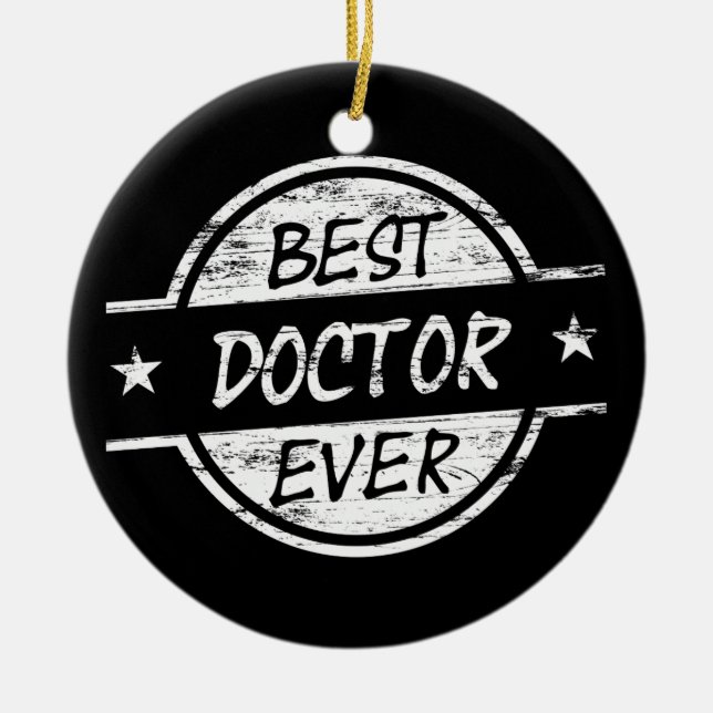Best Doctor Ever White Ceramic Ornament (Front)