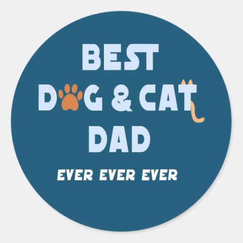 Best Dog and Cat Dad Ever Fur Dad Fathers Day  Classic Round Sticker