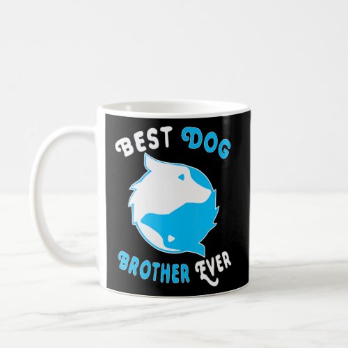 Best Dog Brother Ever Cute Funny  Coffee Mug