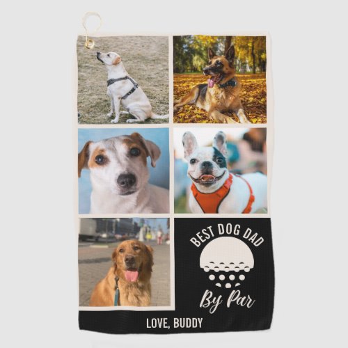 Best Dog Dad By Par Custom Dog 5 Photo Collage Golf Towel