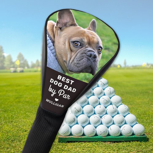 Best DOG DAD By Par Custom Photo Fathers Day Golf Head Cover