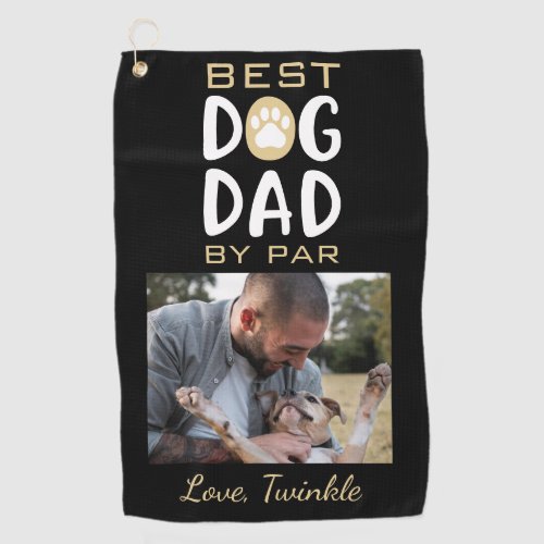Best Dog Dad By Par Dog Photo Name Golf Towel