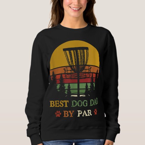 Best Dog Dad by Par Funny Retro vintage Frisbee Go Sweatshirt