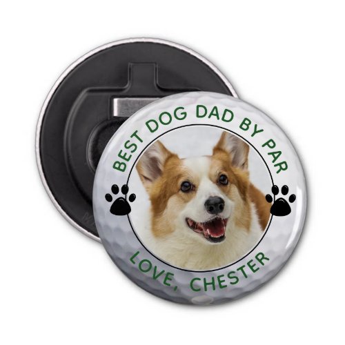 BEST DOG DAD BY PAR Photo Golf Ball Paw Print Bottle Opener