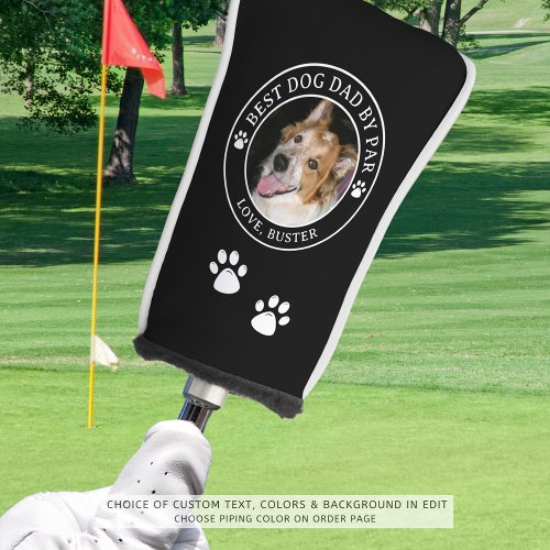 BEST DOG DAD BY PAR Photo Pawprints Custom Colors Golf Head Cover