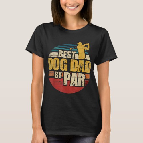 Best Dog Dad By Par Retro Golf Player T_Shirt