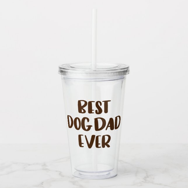 Best Dog Dad Ever Acrylic Tumbler (Front)