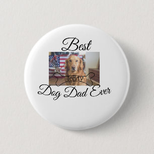 Best dog Dad ever add pet name photo bone golden r Button