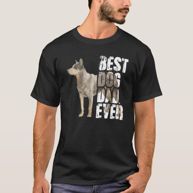 Best Dog Dad Ever Australian Cattle Dog Dog T-Shirt (Front)