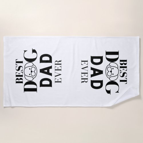 Best Dog Dad Ever           Beach Towel