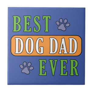 Best Dog Dad Ever Ceramic Tile