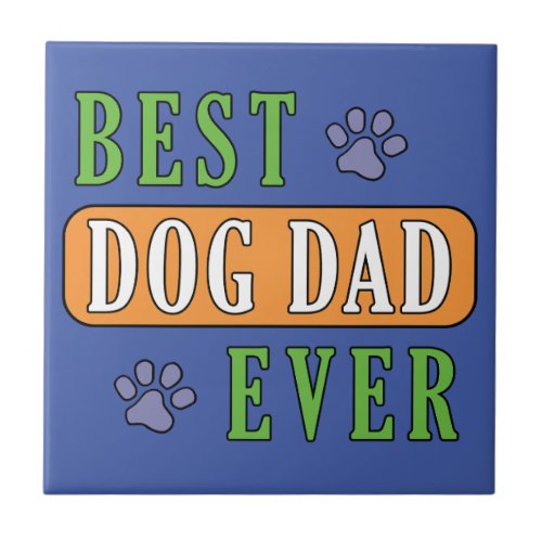 Best Dog Dad Ever Ceramic Tile