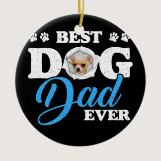 Best Dog Dad Ever Chihuahua Lovers  Ceramic Ornament
