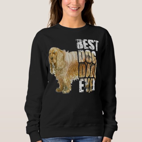 Best Dog Dad Ever Cocker Spaniel Dog Sweatshirt