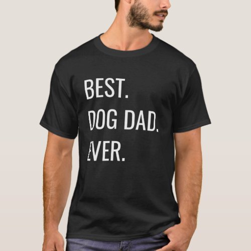 Best Dog Dad Ever Cool TShirt Gift tshirt