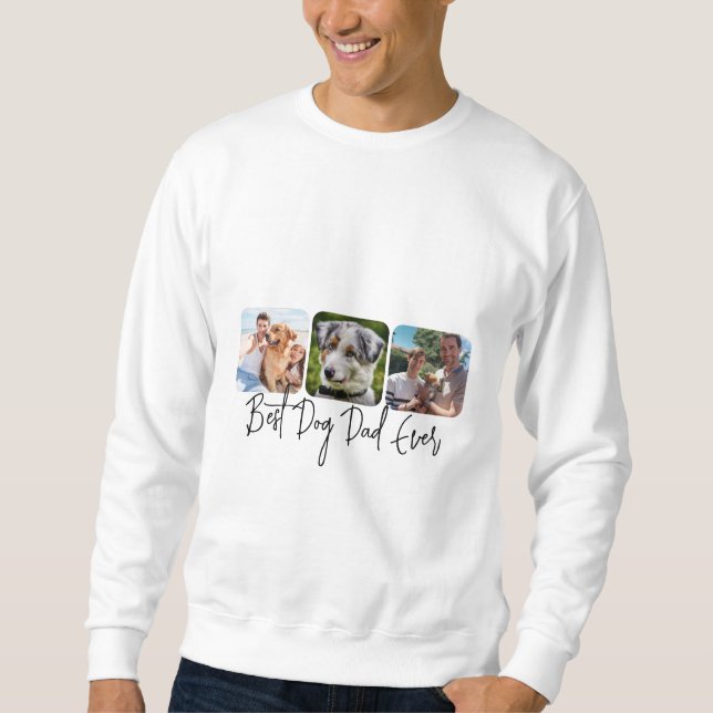 Best Dog Dad Ever - Custom 3-Photo Collage Sweatshirt (Front)