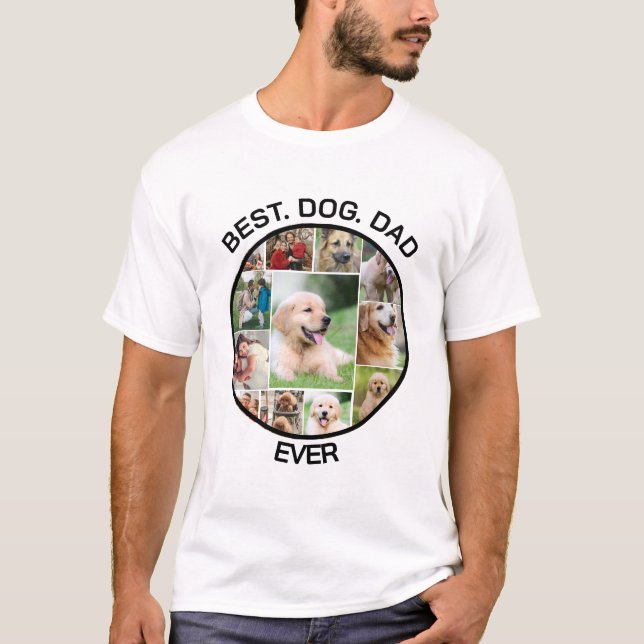 Best Dog Dad Ever- Custom Cute Pet Funny Dog Photo T-Shirt (Front)