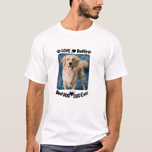 Best Dog Dad Ever Custom Modern Photo and Dog Name T-Shirt (Front)