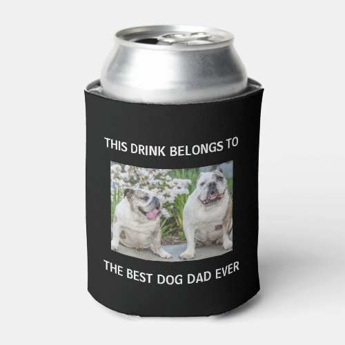Best Dog Dad Ever Custom Photo Black Can Cooler