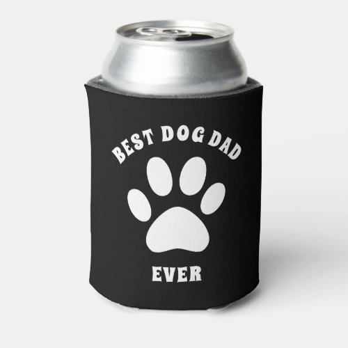Best Dog Dad Ever Custom Text Personalized Can Cooler