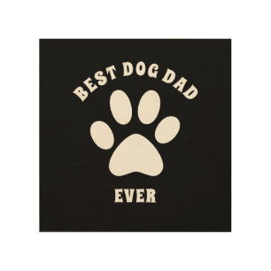 Best Dog Dad Ever Custom Text Personalized Wood Wall Art