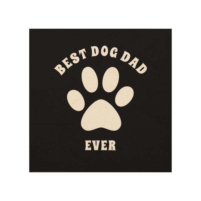 Best Dog Dad Ever Custom Text Personalized Wood Wall Art (Front)