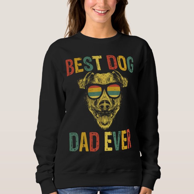 Best Dog Dad Ever Dog Daddy  Fathers Day Sweatshirt (Front)