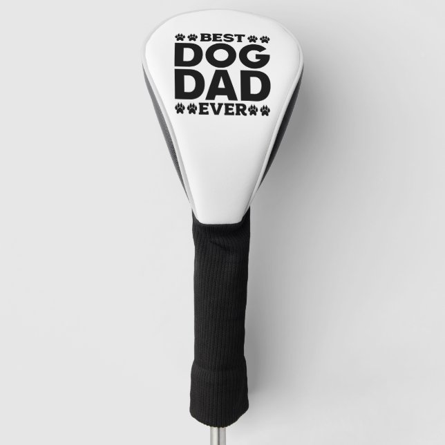 Best Dog Dad Ever - Dog Lover & Dog Owner Father's Golf Head Cover (Front)