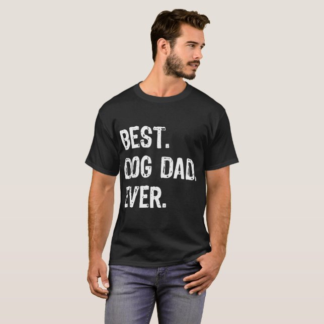 best dog dad ever dog T-Shirt (Front Full)