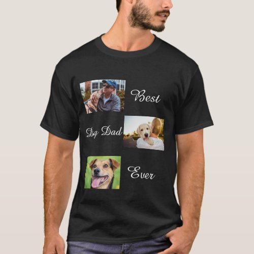 Best Dog Dad Ever Fathers Day 3 Photo Collage  T_Shirt