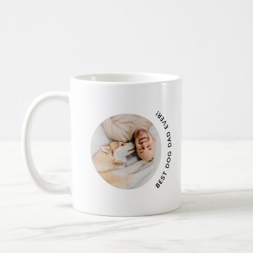 Best Dog Dad Ever Fathers Day Custom Photo Coffee Mug