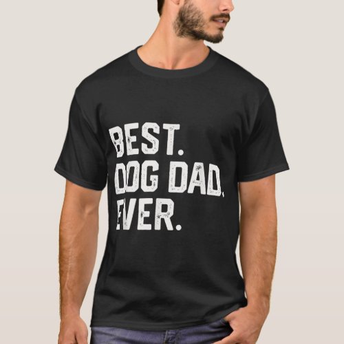  BEST DOG DAD EVER Fathers Day   Dad Joke T_Shirt