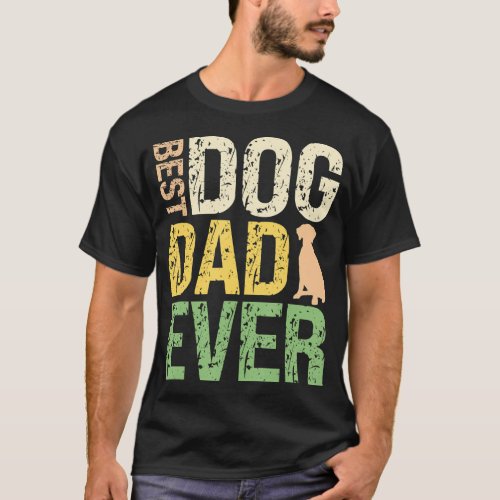 Best Dog Dad Ever _ Fathers Day Present _ Dog Lovi T_Shirt