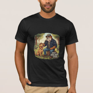 Best Dog Dad Ever – Funny DOG LOVERS Shirt, Unique T-Shirt