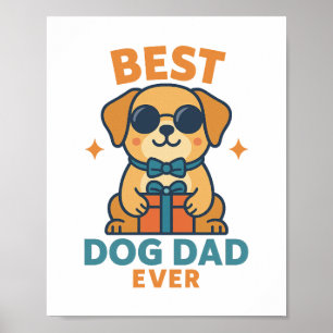 Best Dog Dad Ever – Funny Father's Day Dog Shirt Poster