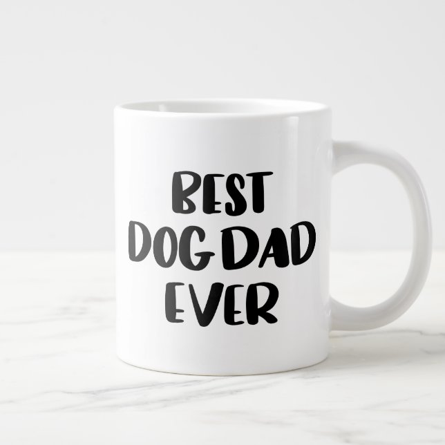 Best Dog Dad Ever Giant Coffee Mug (Right)
