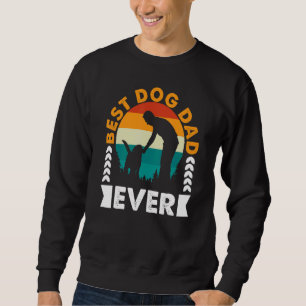 Best Dog Dad Ever Graphics Fathers Day Sweatshirt