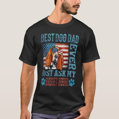 Best Dog Dad Ever Just Ask My Basset Hound America T_Shirt